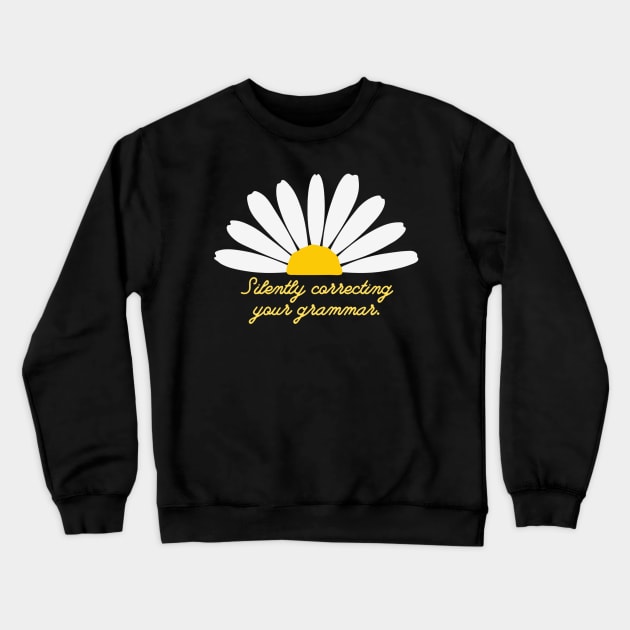 Silently correcting your grammar Crewneck Sweatshirt by Fayn